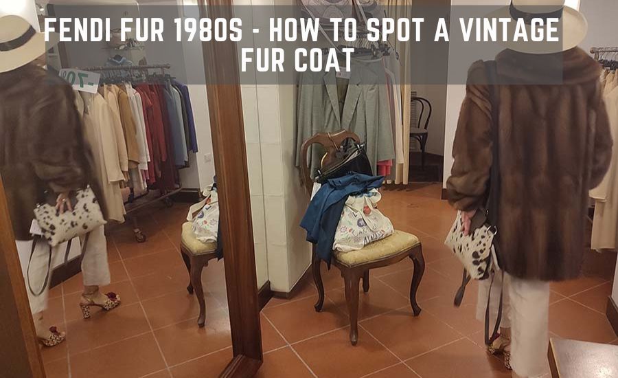 Fendi Fur 1980s – How To Spot A Vintage Fur Coat